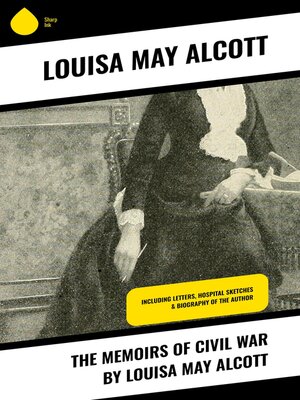 cover image of The Memoirs of Civil War by Louisa May Alcott